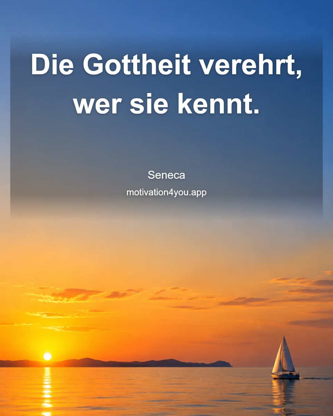Die Gottheit verehrt, wer sie kennt.