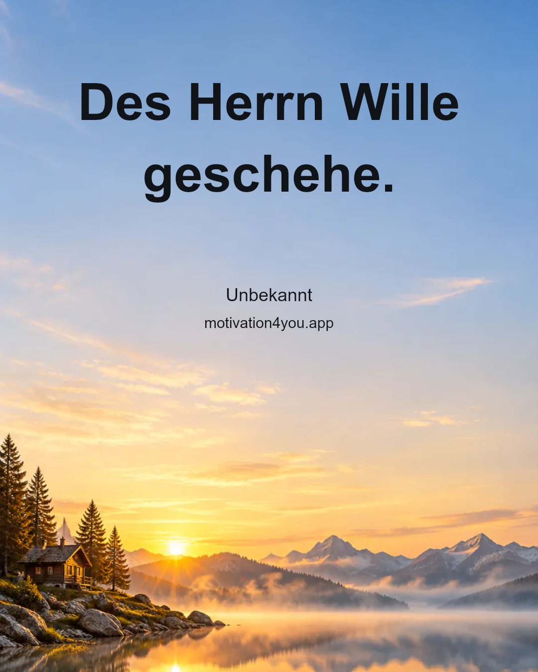 Des Herrn Wille geschehe.
