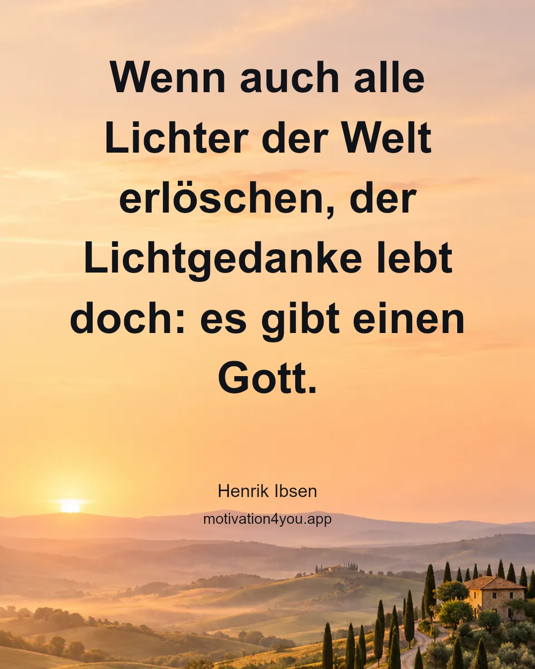 Wenn auch alle Lichter der Welt erlöschen, der Lichtgedanke lebt doch: es gibt einen Gott.