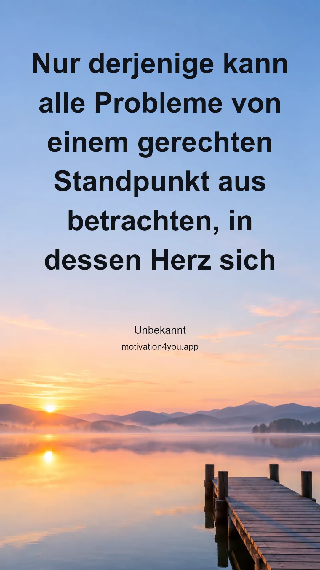 Nur derjenige kann alle Probleme von einem gerechten Standpunkt aus betrachten, in dessen Herz sich Gott widerspiegelt und der über Nationen, Rassen, Kasten, Glaubensbekenntnissen und Religionen steht.