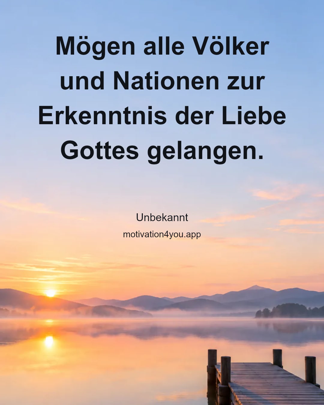 Mögen alle Völker und Nationen zur Erkenntnis der Liebe Gottes gelangen.