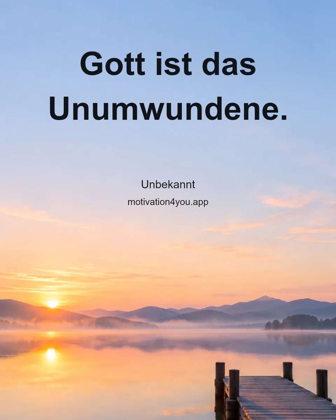 Gott ist das Unumwundene.