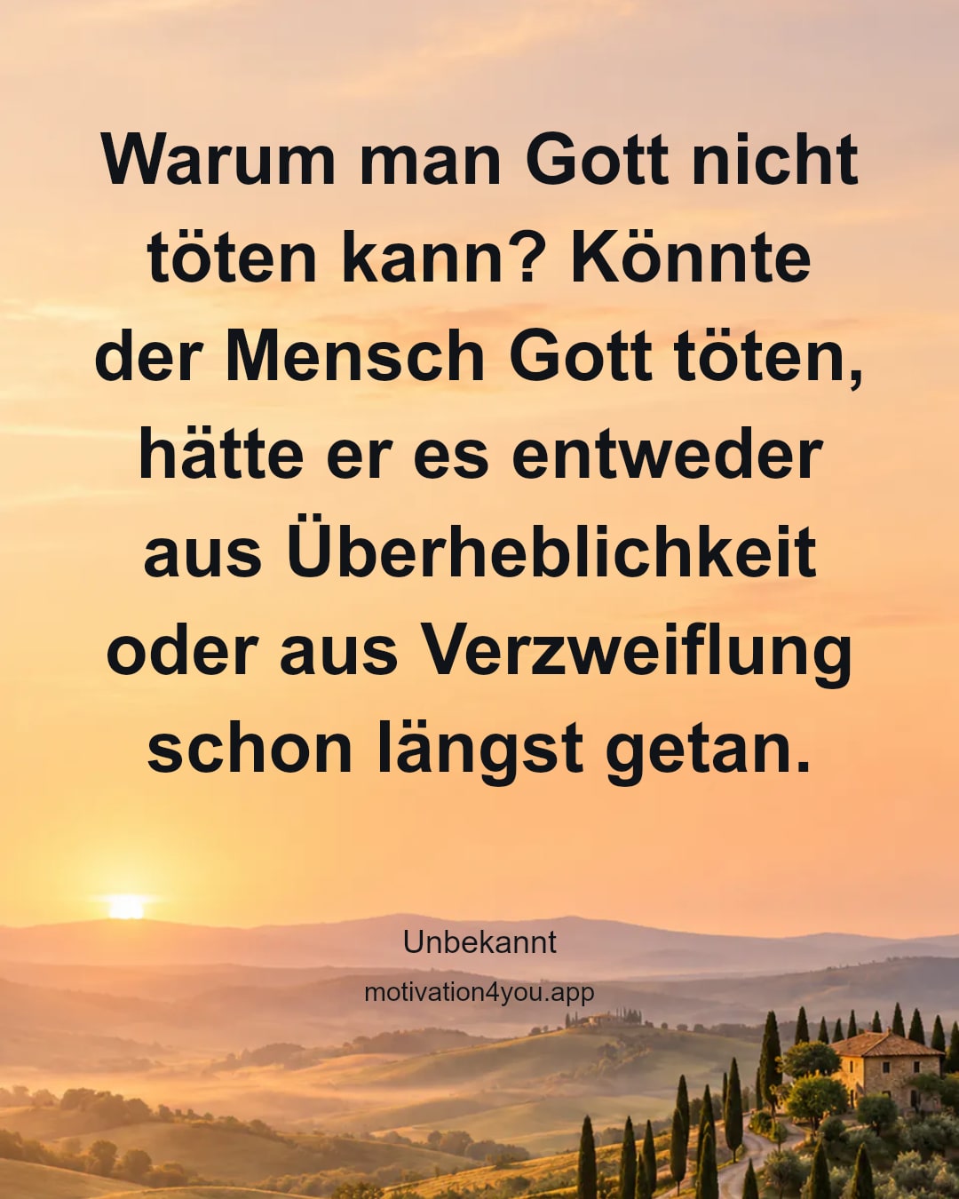 Warum man Gott nicht töten kann? Könnte der Mensch Gott töten, hätte er es entweder aus Überheblichkeit oder aus Verzweiflung schon längst getan.