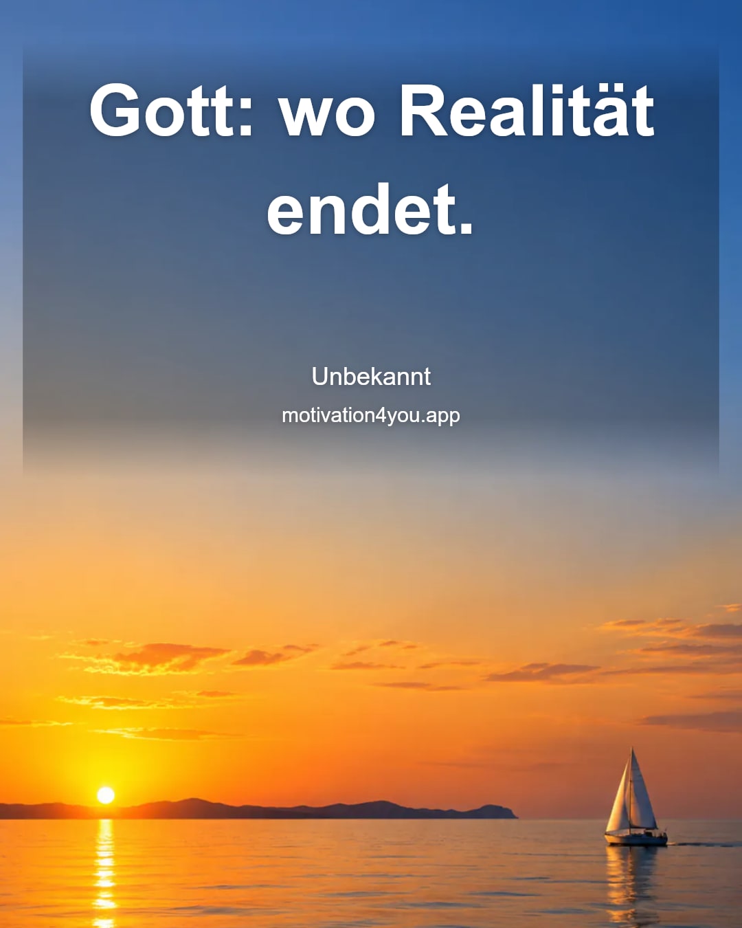 Gott: wo Realität endet.