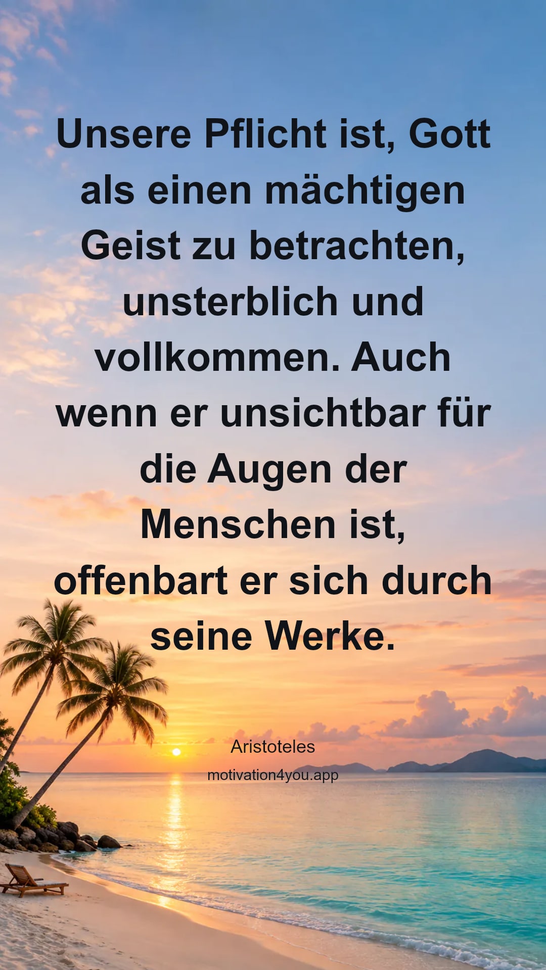 Unsere Pflicht ist, Gott als einen mächtigen Geist zu betrachten, unsterblich und vollkommen. Auch wenn er unsichtbar für die Augen der Menschen ist, offenbart er sich durch seine Werke.