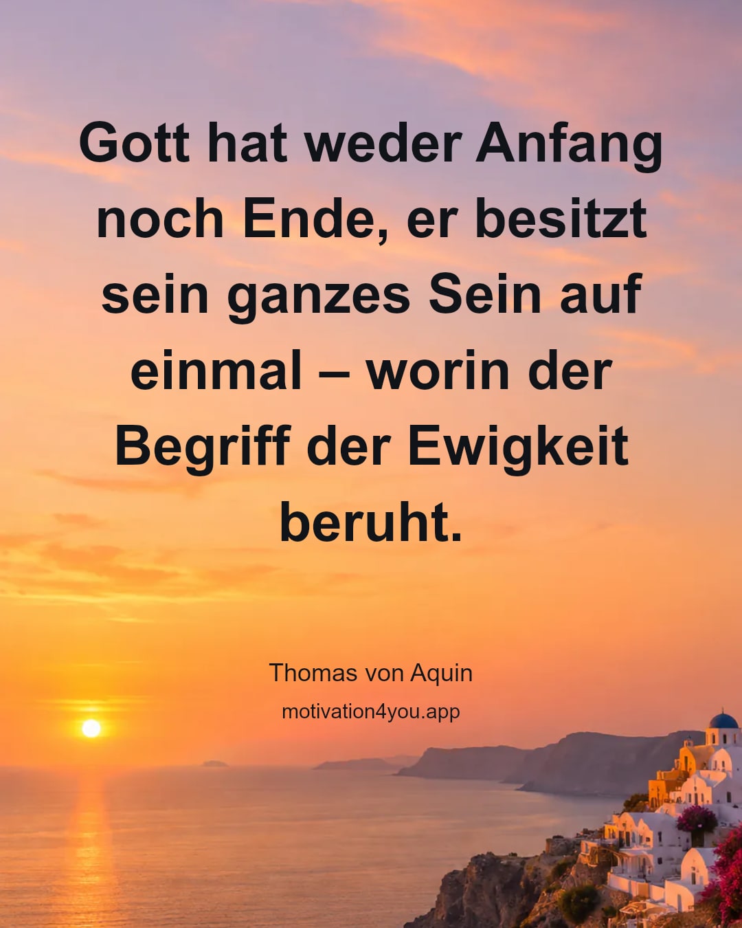 Gott hat weder Anfang noch Ende, er besitzt sein ganzes Sein auf einmal – worin der Begriff der Ewigkeit beruht.