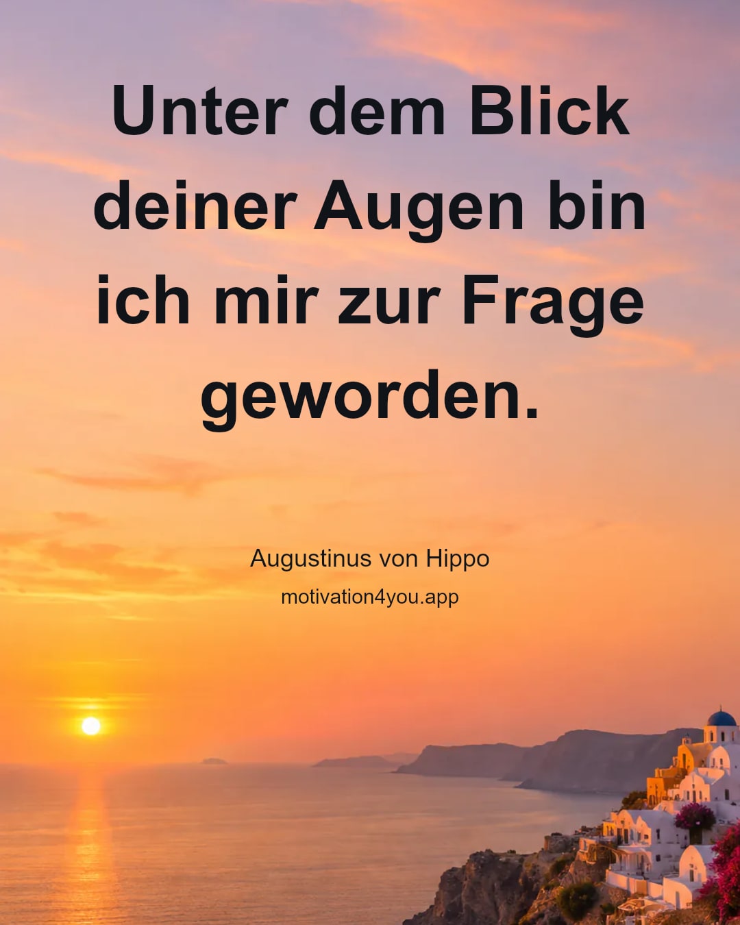Unter dem Blick deiner Augen bin ich mir zur Frage geworden.