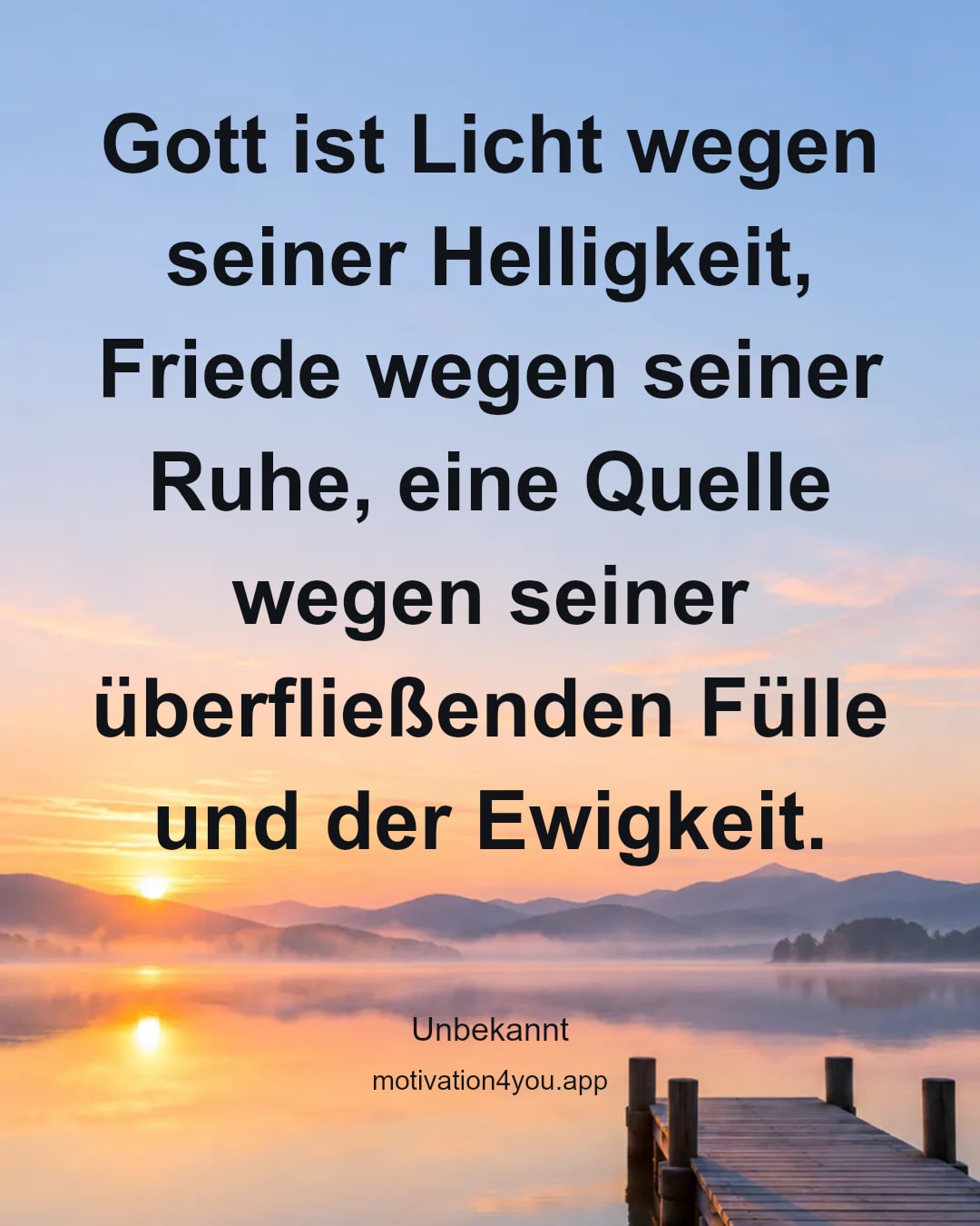 Gott ist Licht wegen seiner Helligkeit, Friede wegen seiner Ruhe, eine Quelle wegen seiner überfließenden Fülle und der Ewigkeit.