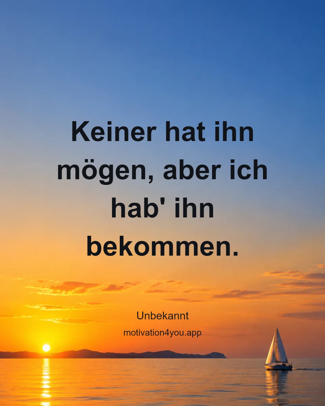 Keiner hat ihn mögen, aber ich hab' ihn bekommen.
