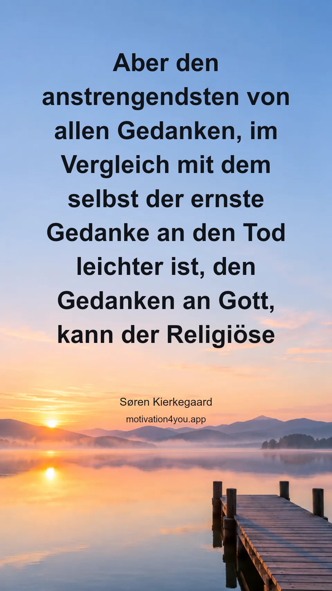Aber den anstrengendsten von allen Gedanken, im Vergleich mit dem selbst der ernste Gedanke an den Tod leichter ist, den Gedanken an Gott, kann der Religiöse mit einer solchen Leichtigkeit wie du und ich und Hinz und Kunz und Justizrat Müller bewegen, denn das steht wohl fest, daß an uns keiner etwas merkt.