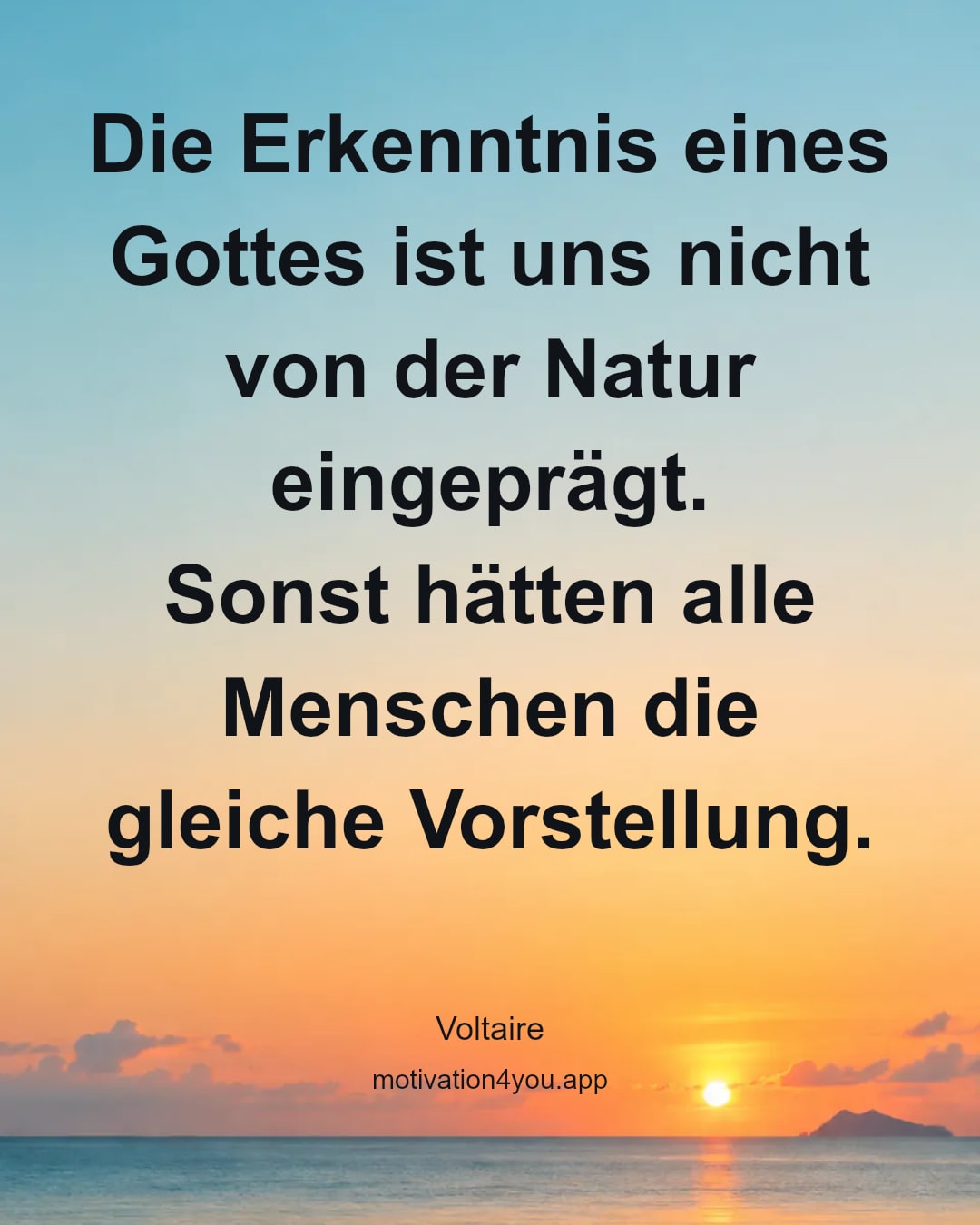 Die Erkenntnis eines Gottes ist uns nicht von der Natur eingeprägt.
Sonst hätten alle Menschen die gleiche Vorstellung.