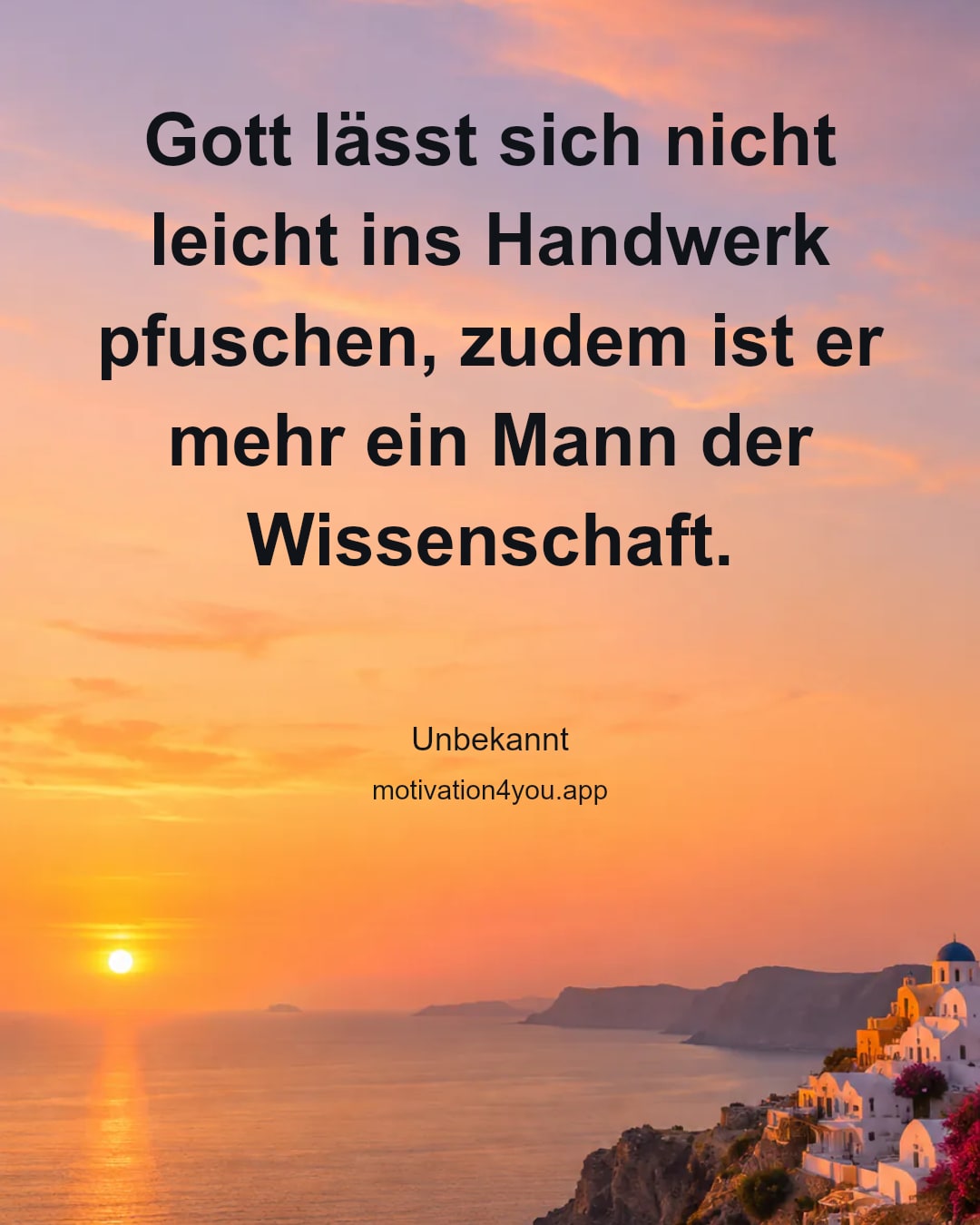 Gott lässt sich nicht leicht ins Handwerk pfuschen, zudem ist er mehr ein Mann der Wissenschaft.