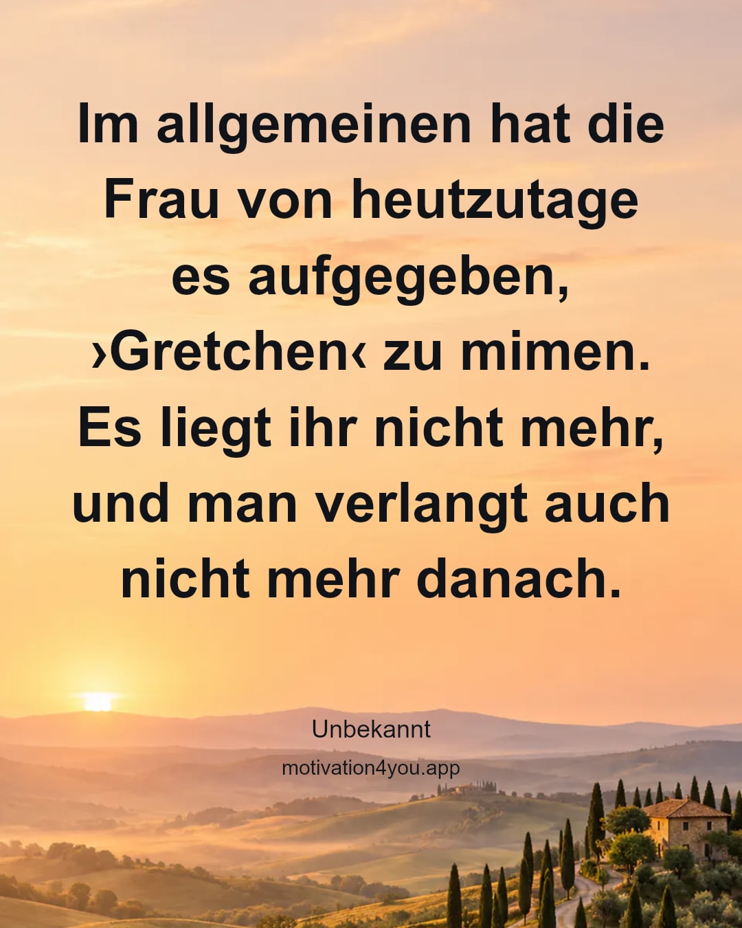 Im allgemeinen hat die Frau von heutzutage es aufgegeben, ›Gretchen‹ zu mimen. Es liegt ihr nicht mehr, und man verlangt auch nicht mehr danach.