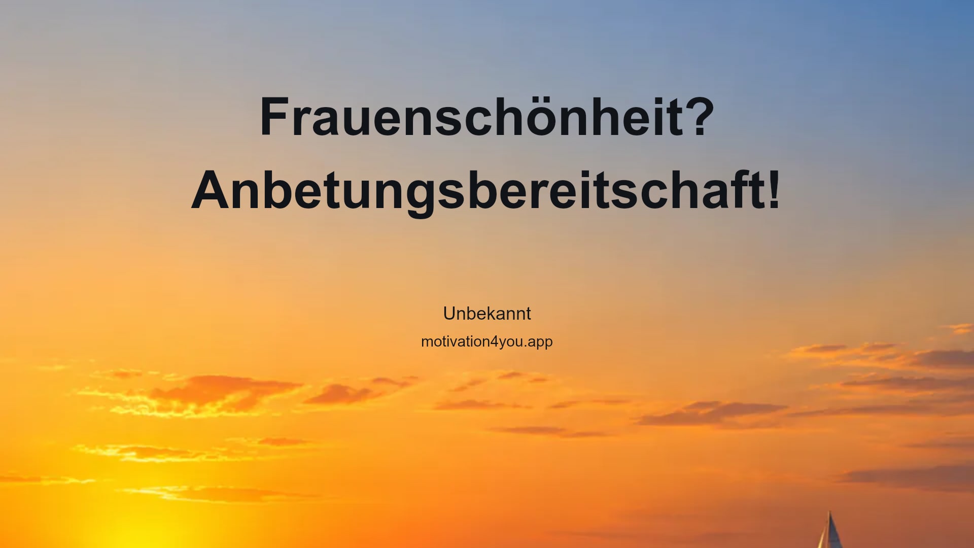 Frauenschönheit? Anbetungsbereitschaft!