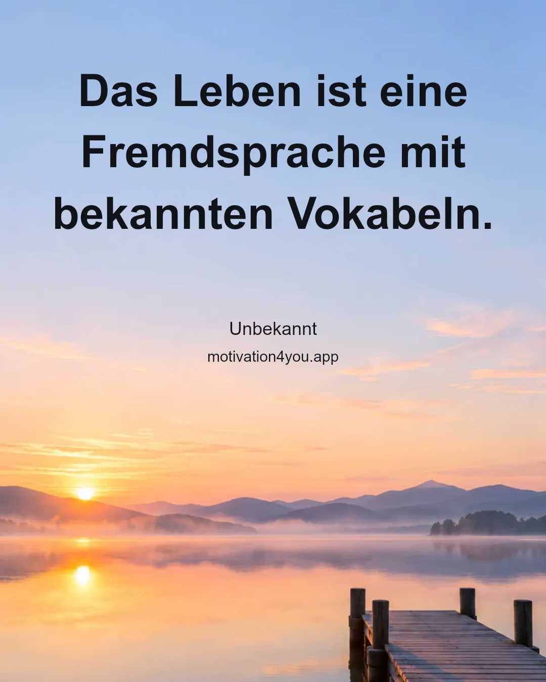 Das Leben ist eine Fremdsprache mit bekannten Vokabeln.