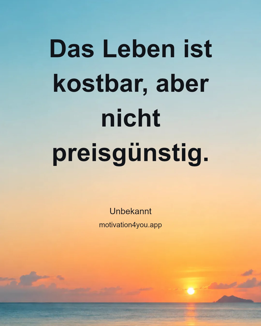 Das Leben ist kostbar, aber nicht preisgünstig.