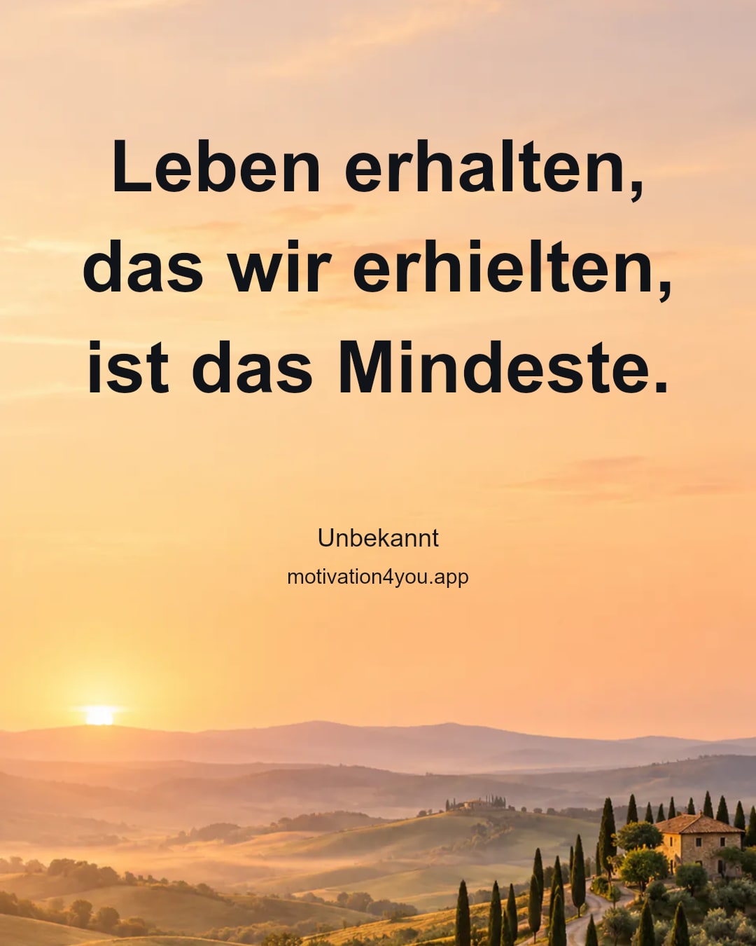Leben erhalten, das wir erhielten, ist das Mindeste.