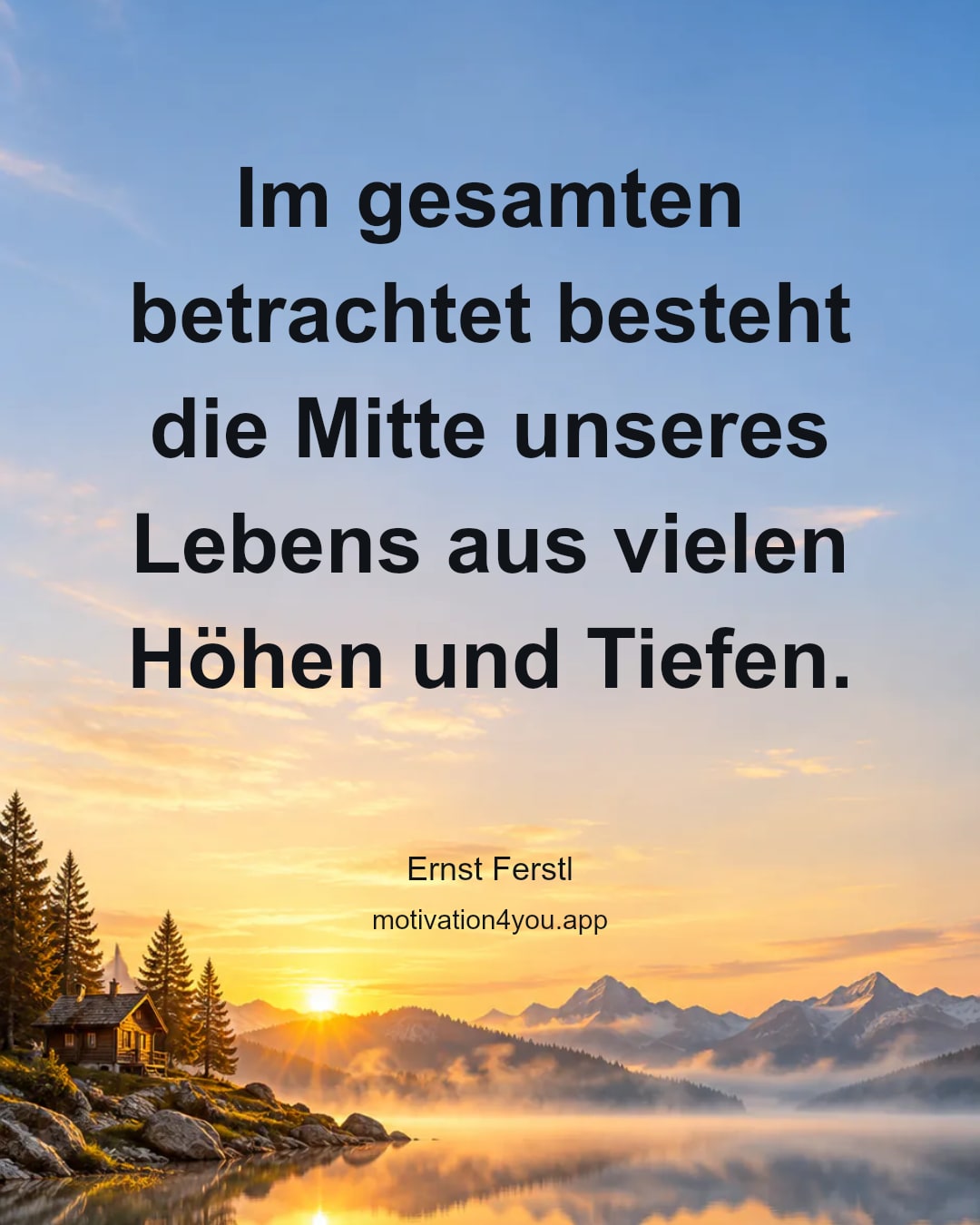 Im gesamten betrachtet besteht die Mitte unseres Lebens aus vielen Höhen und Tiefen.