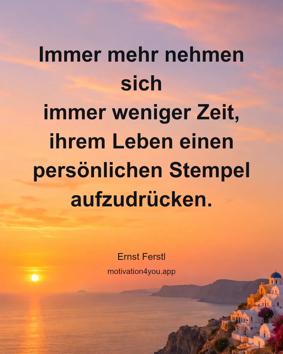 Immer mehr nehmen sich
immer weniger Zeit,
ihrem Leben einen
persönlichen Stempel
aufzudrücken.