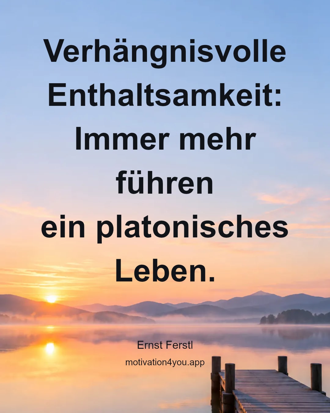 Verhängnisvolle Enthaltsamkeit:
Immer mehr führen
ein platonisches Leben.