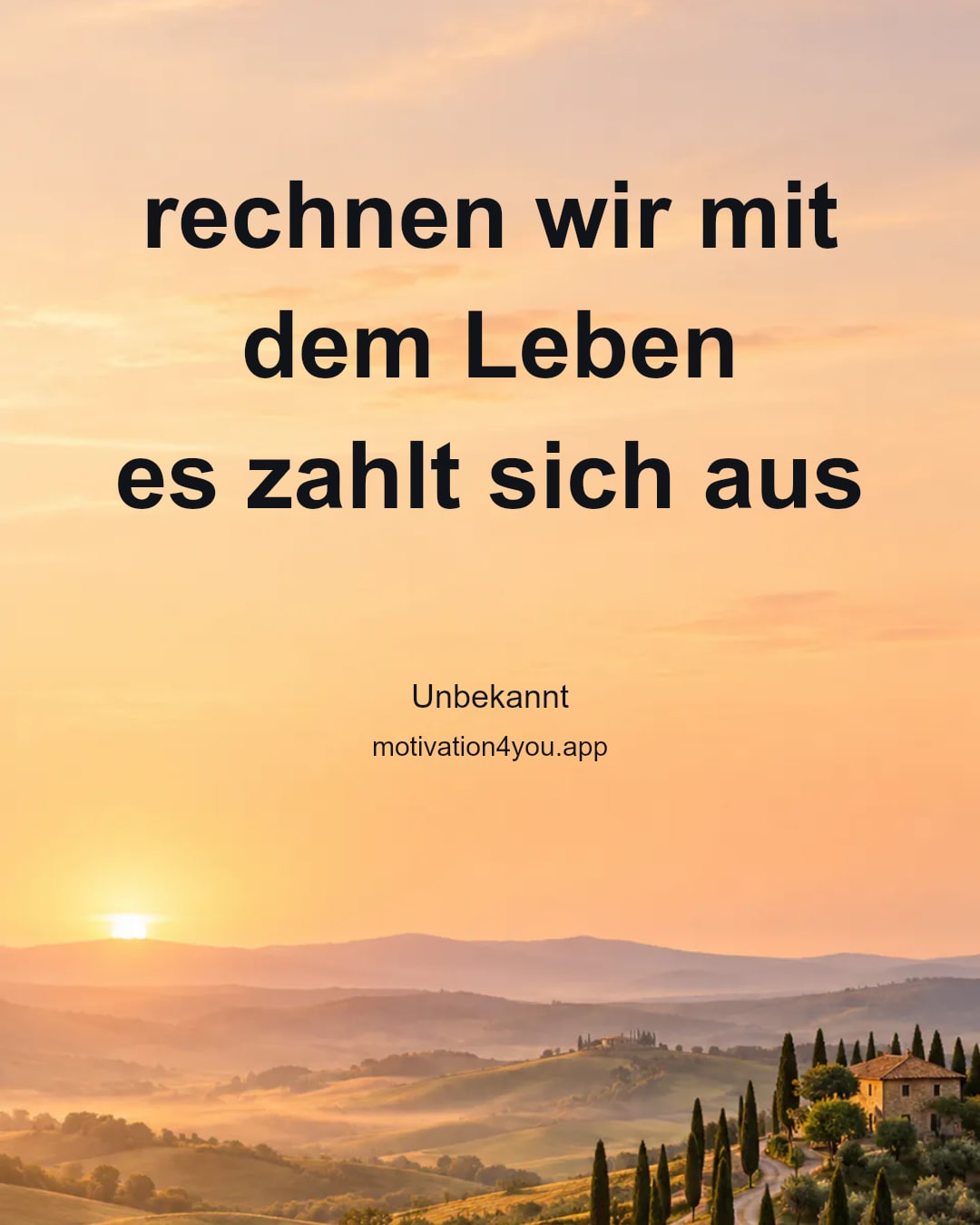 rechnen wir mit dem Leben
es zahlt sich aus