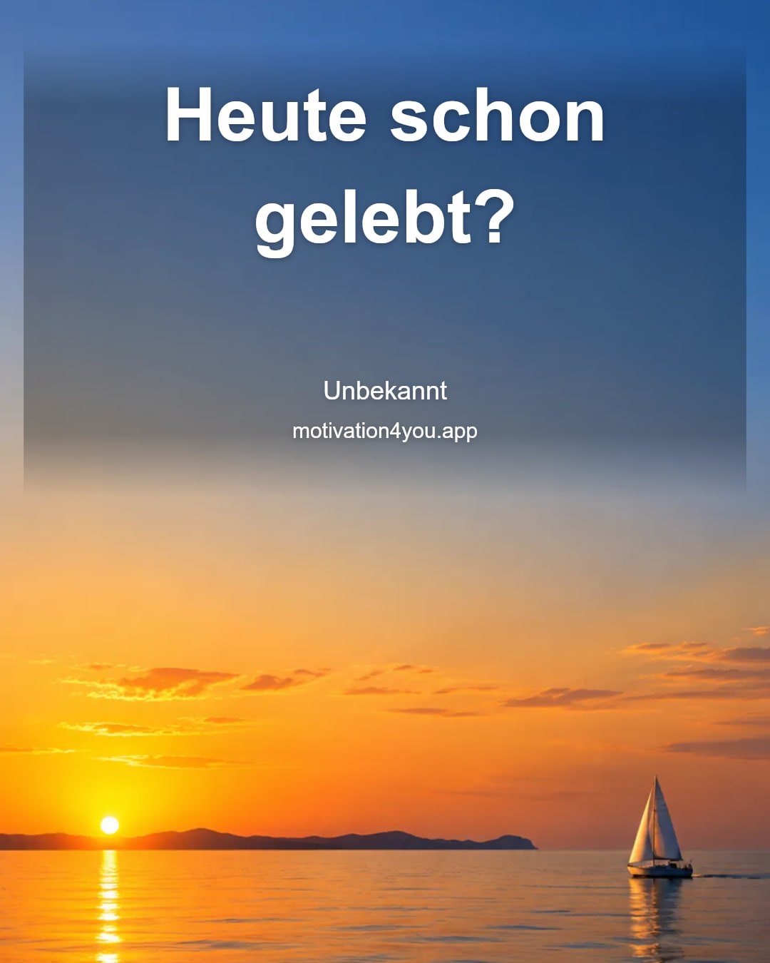 Heute schon gelebt?