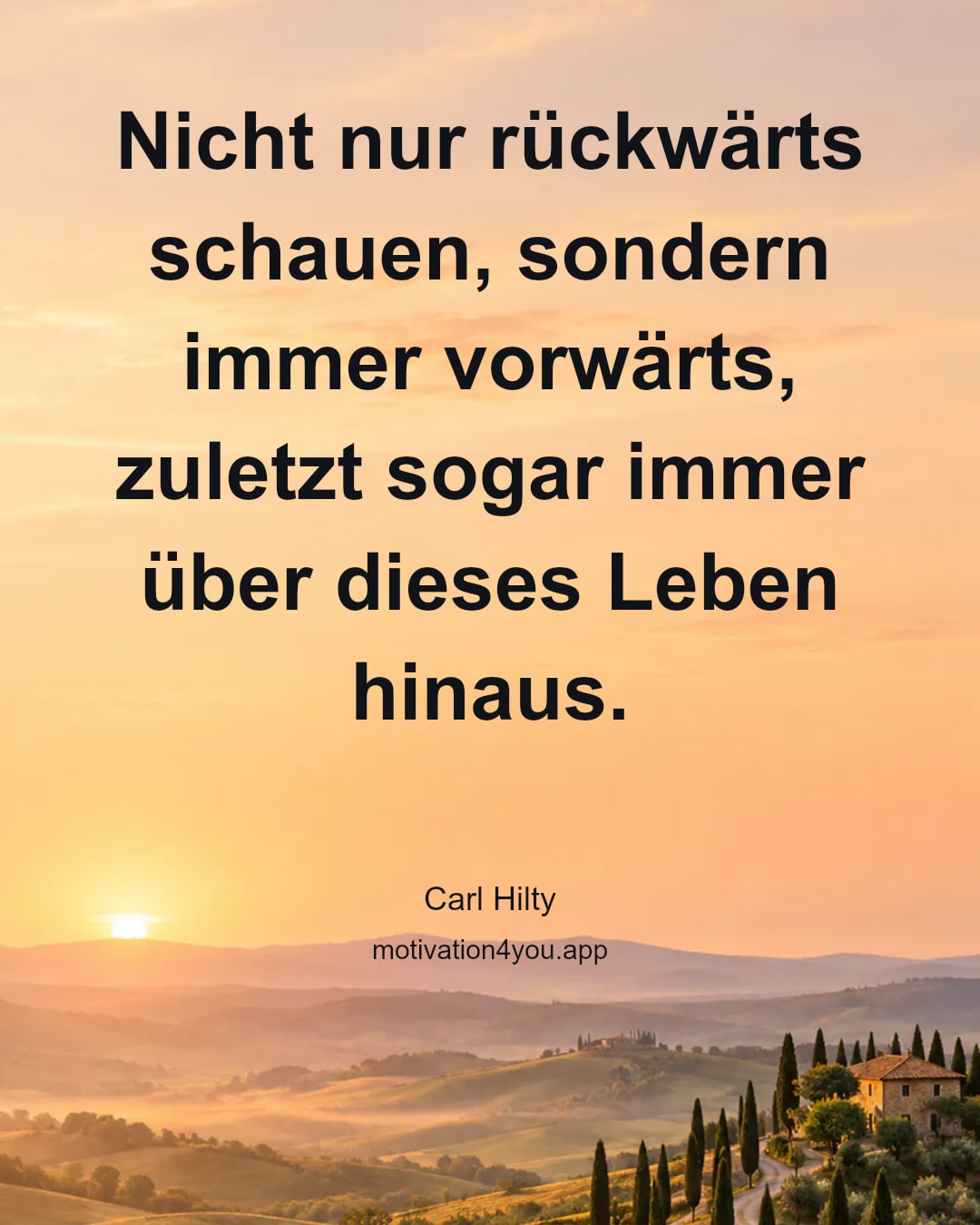 Nicht nur rückwärts schauen, sondern immer vorwärts, zuletzt sogar immer über dieses Leben hinaus.