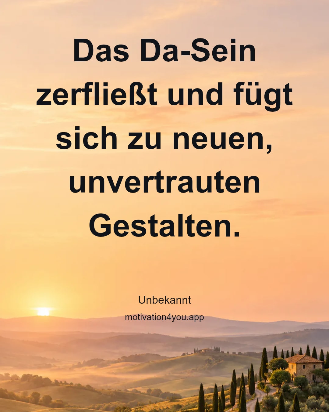 Das Da-Sein zerfließt und fügt sich zu neuen, unvertrauten Gestalten.