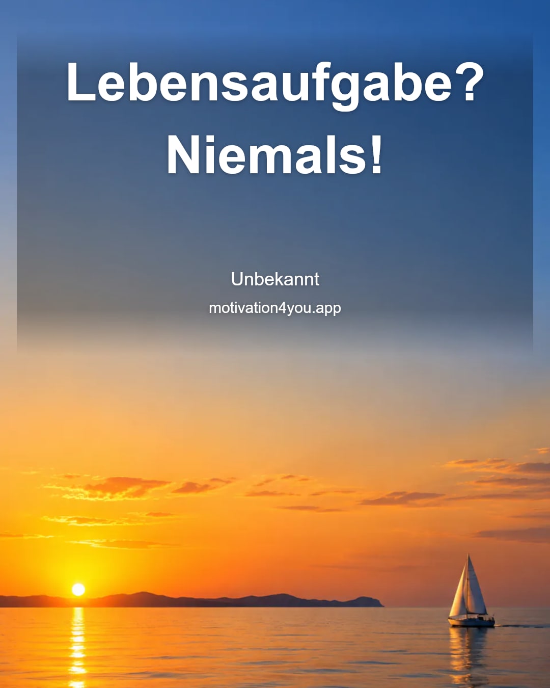 Lebensaufgabe? Niemals!