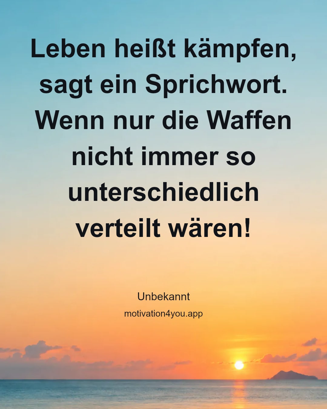 Leben heißt kämpfen, sagt ein Sprichwort. Wenn nur die Waffen nicht immer so unterschiedlich verteilt wären!