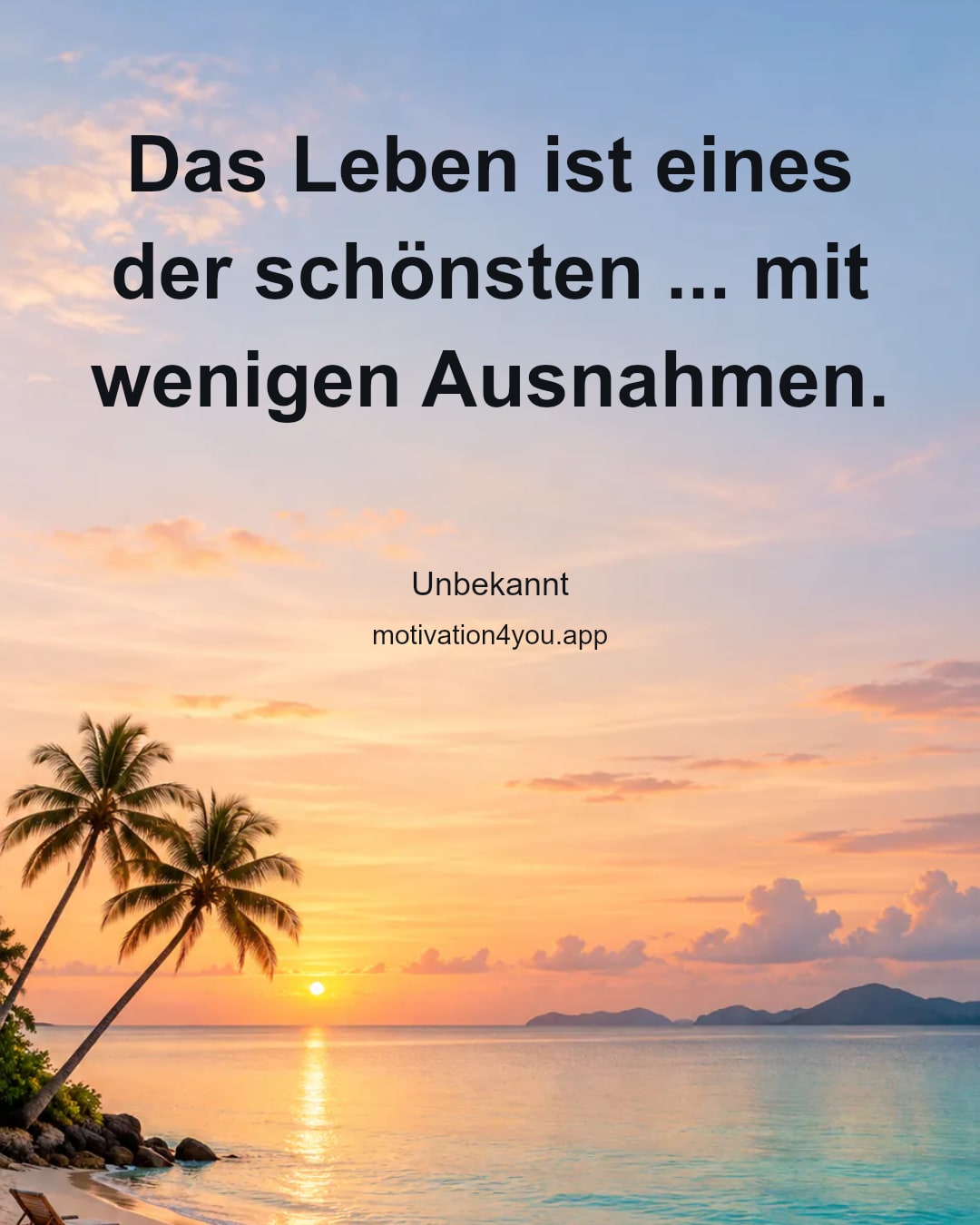 Das Leben ist eines der schönsten ... mit wenigen Ausnahmen.