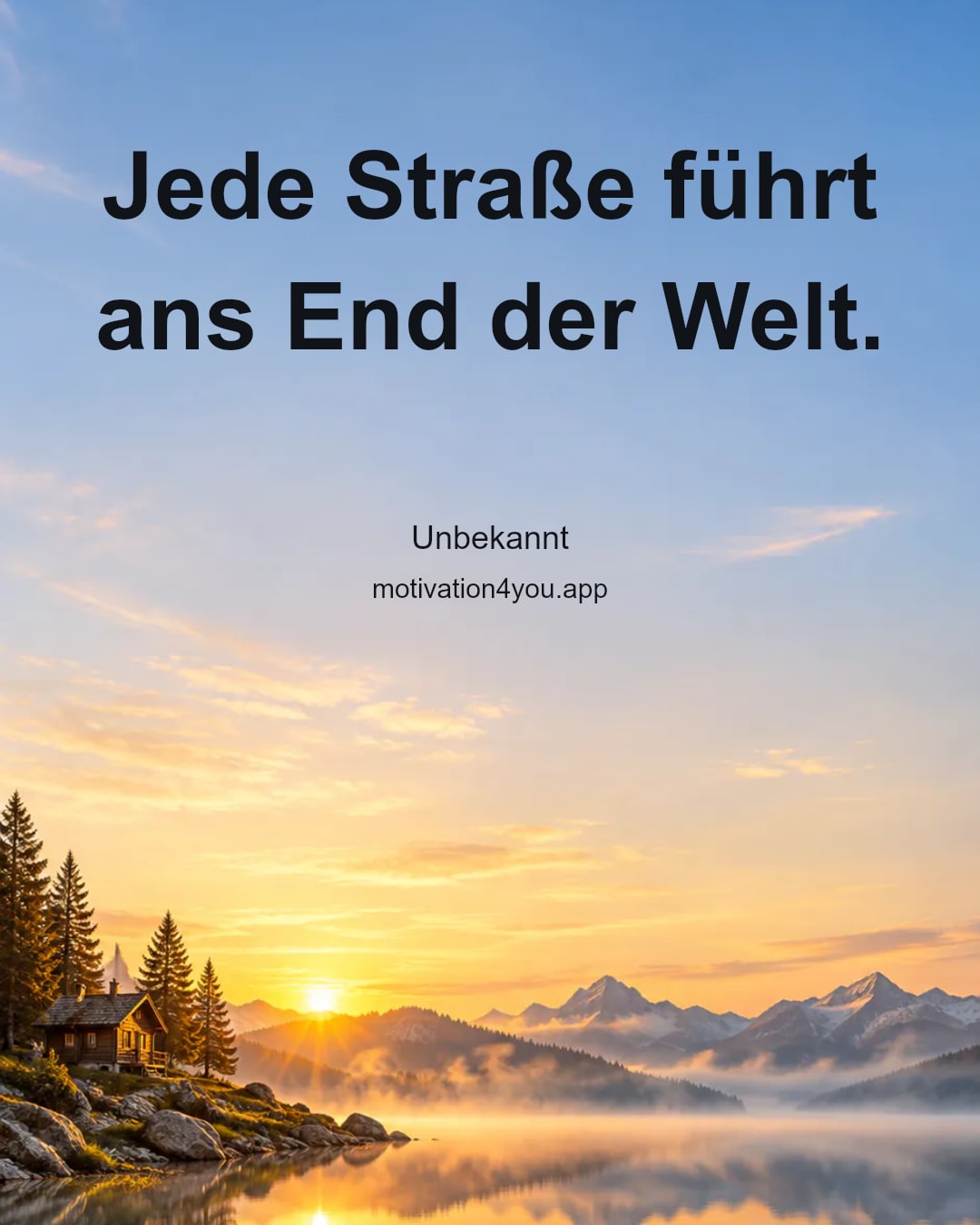 Jede Straße führt ans End der Welt.