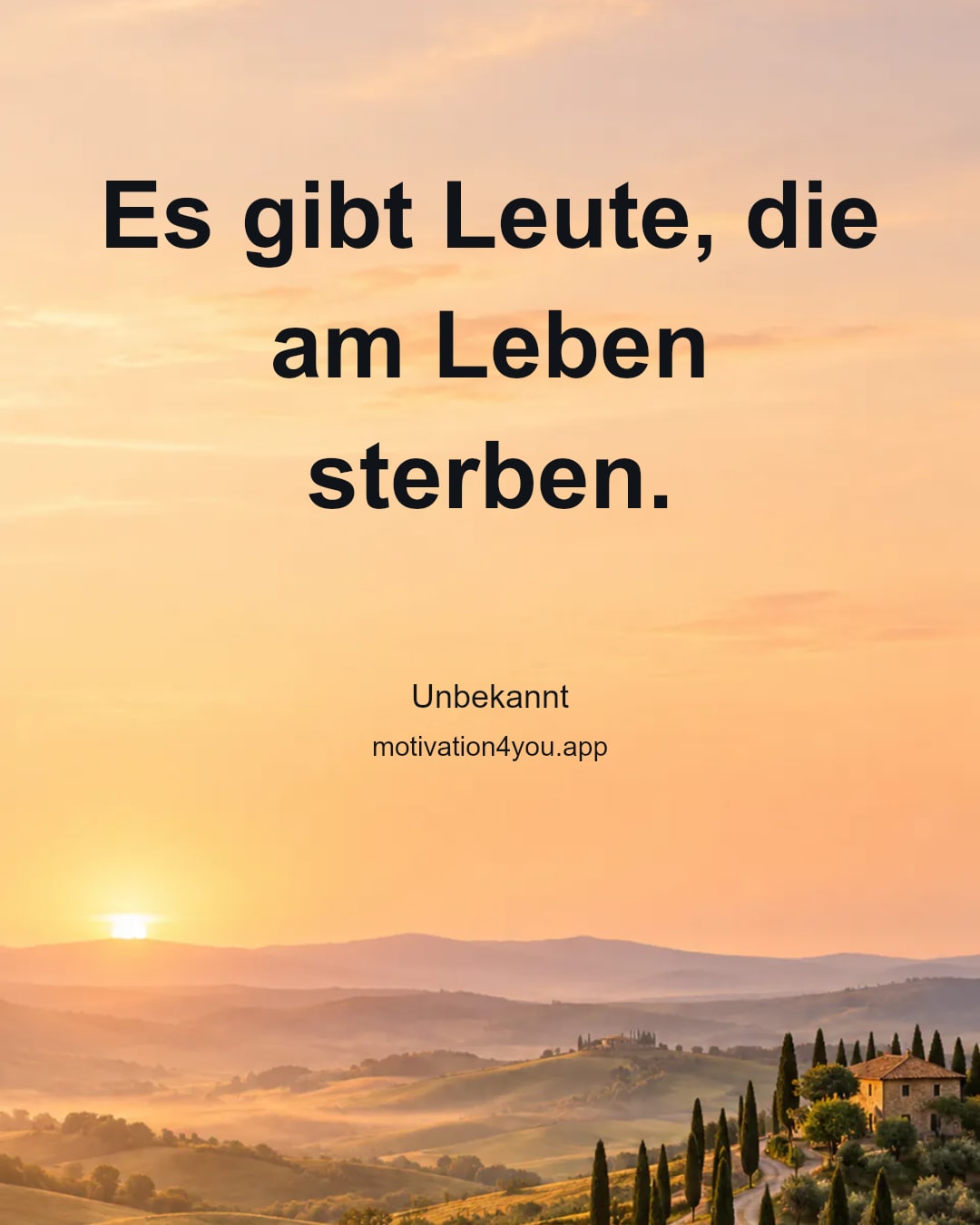 Es gibt Leute, die am Leben sterben.