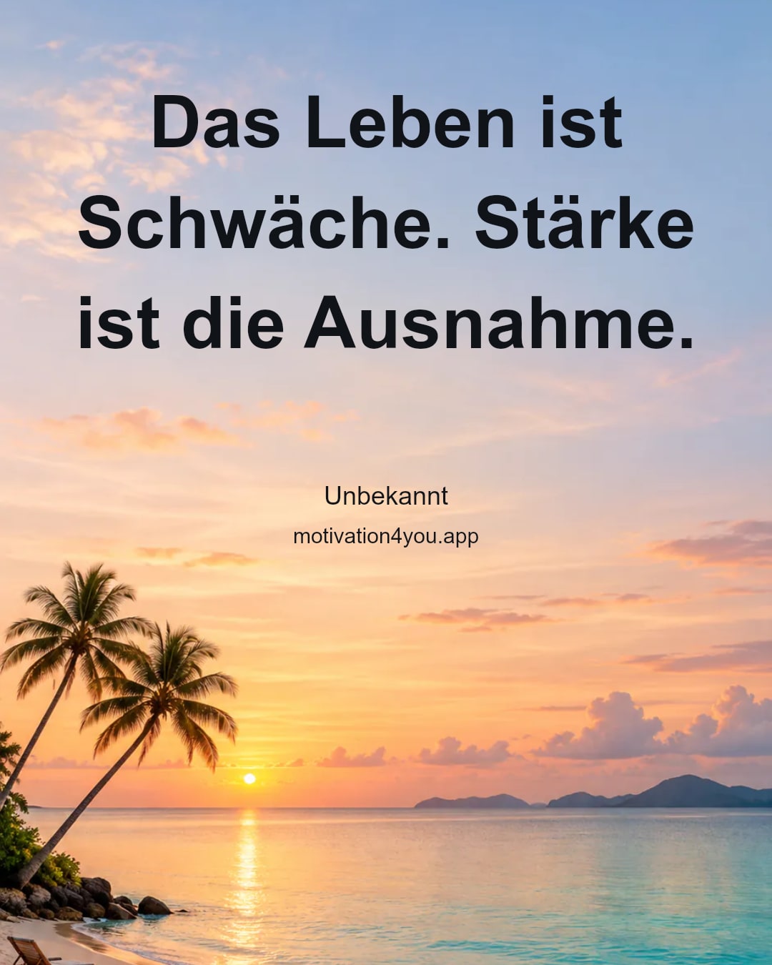 Das Leben ist Schwäche. Stärke ist die Ausnahme.