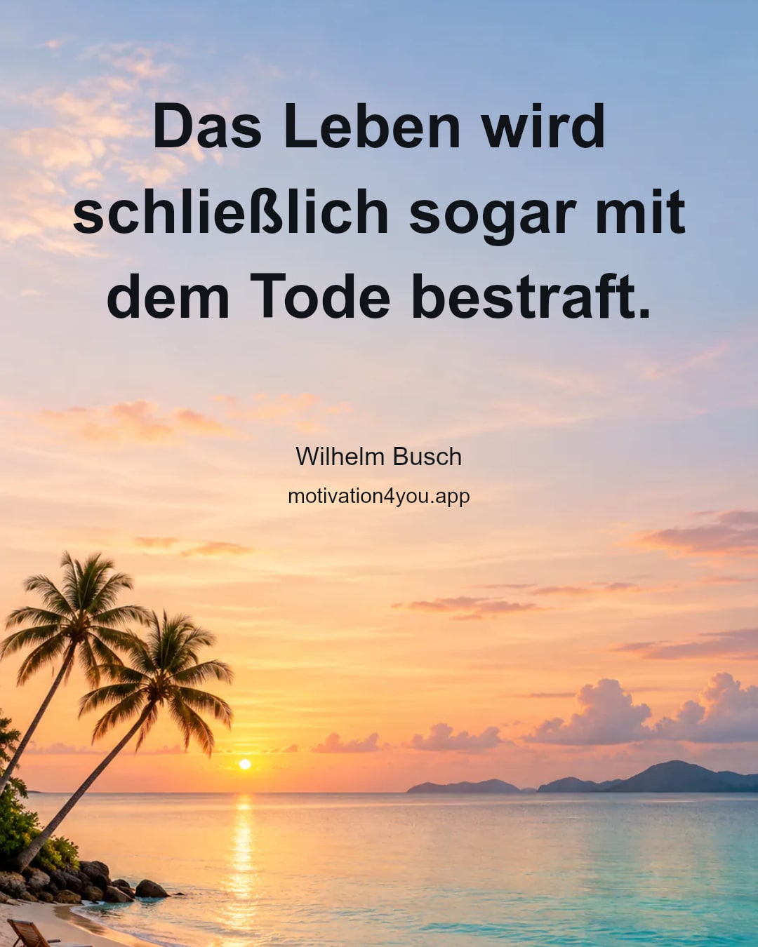 Das Leben wird schließlich sogar mit dem Tode bestraft.