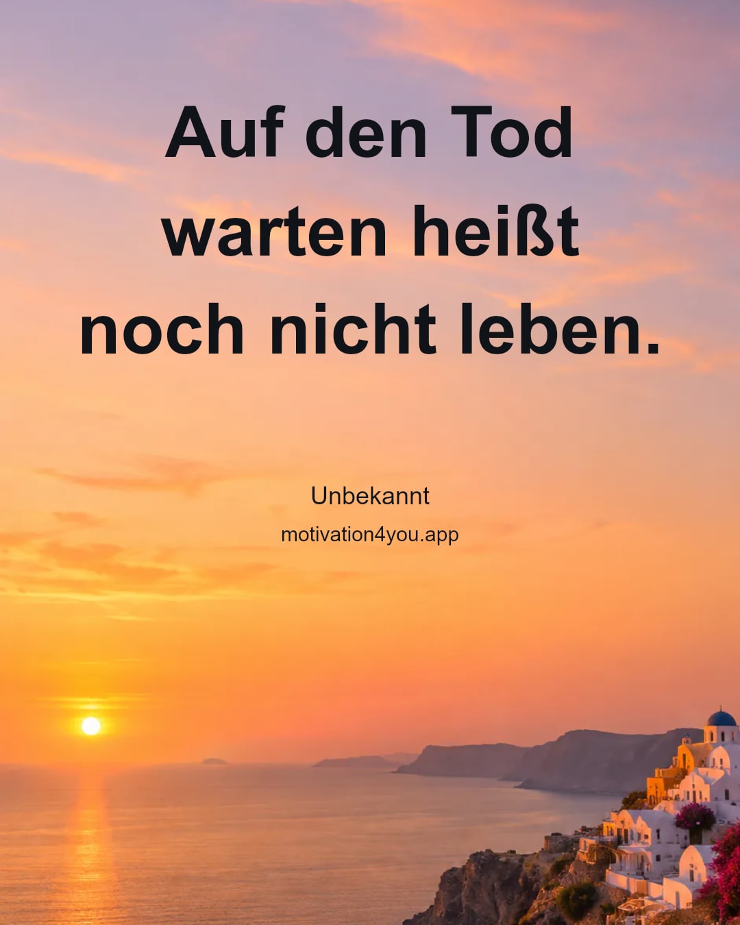 Auf den Tod warten heißt noch nicht leben.