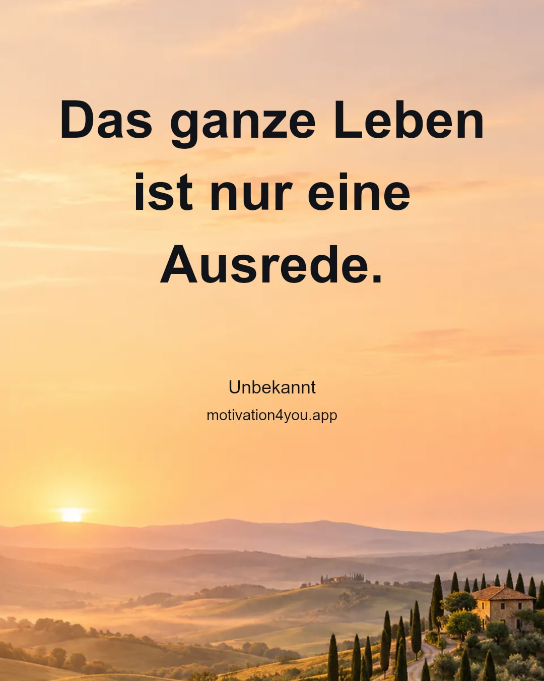 Das ganze Leben ist nur eine Ausrede.