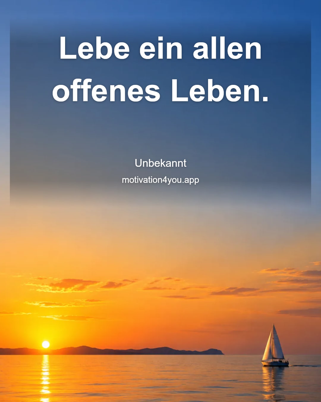 Lebe ein allen offenes Leben.