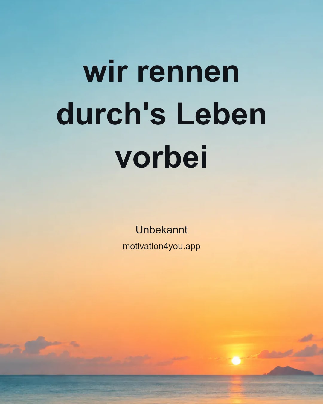 wir rennen durch's Leben
vorbei