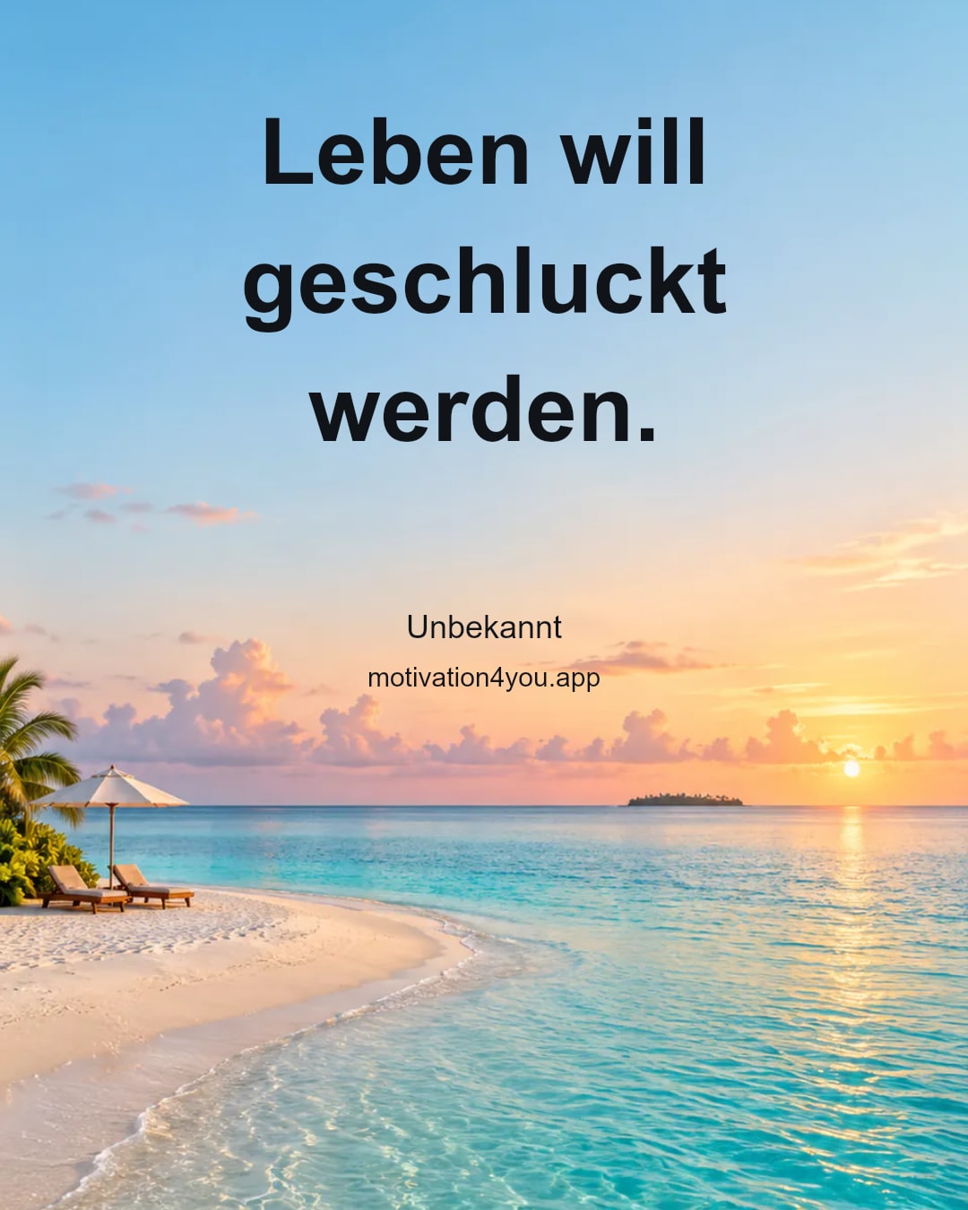 Leben will geschluckt werden.