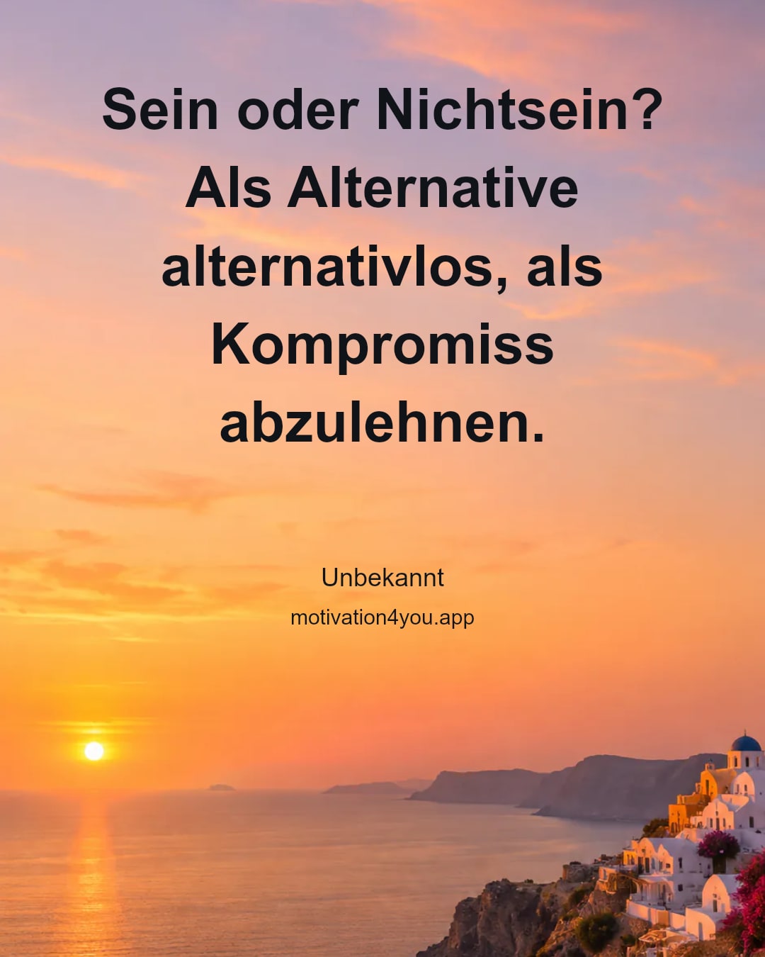 Sein oder Nichtsein? Als Alternative alternativlos, als Kompromiss abzulehnen.