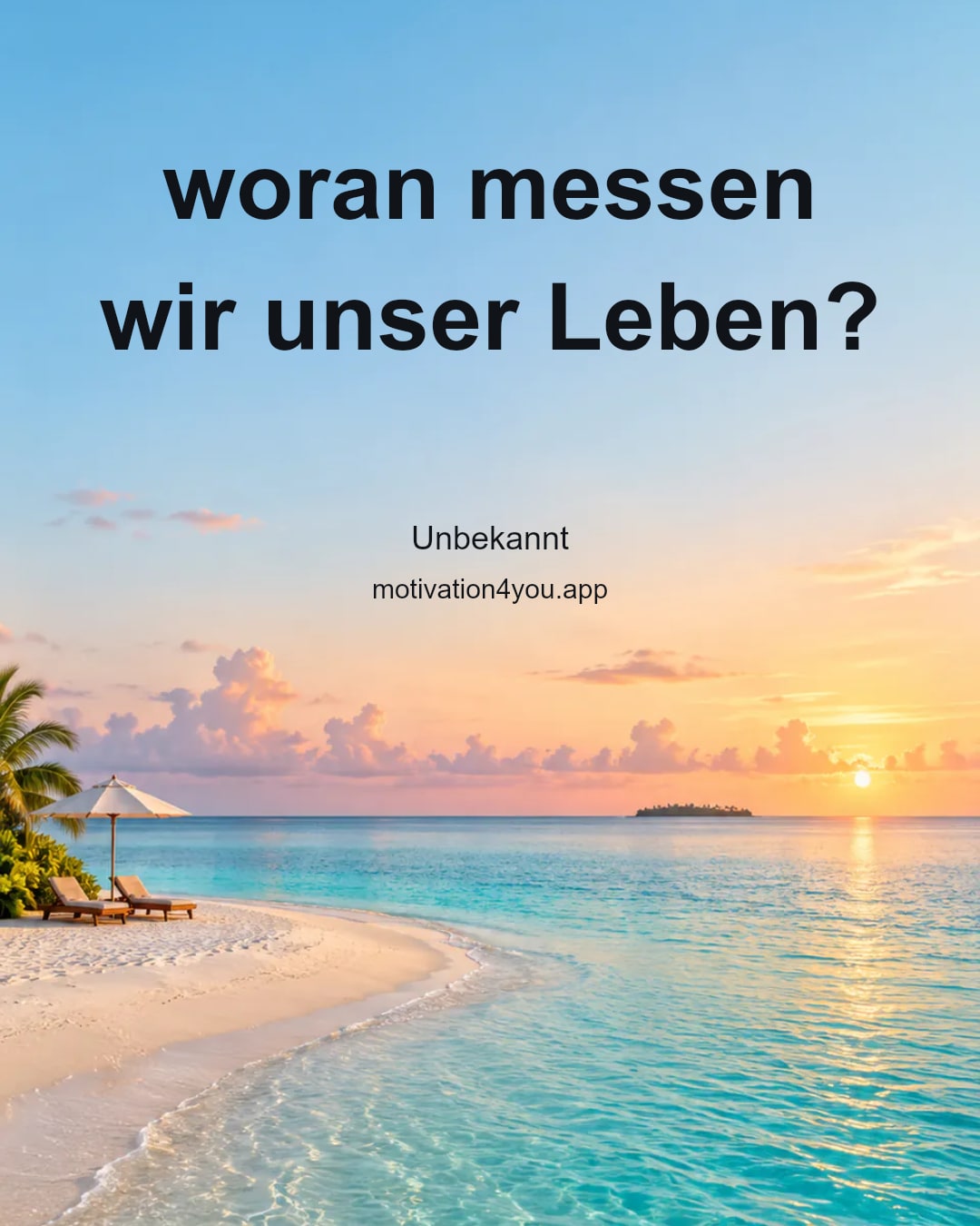 woran messen wir unser Leben?