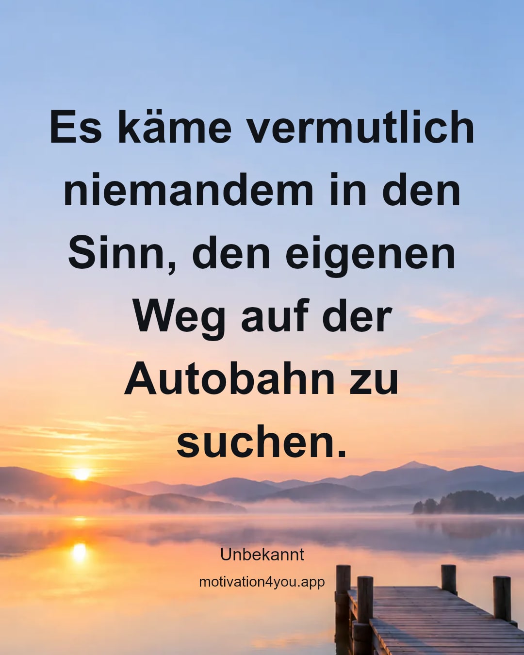 Es käme vermutlich niemandem in den Sinn, den eigenen Weg auf der Autobahn zu suchen.