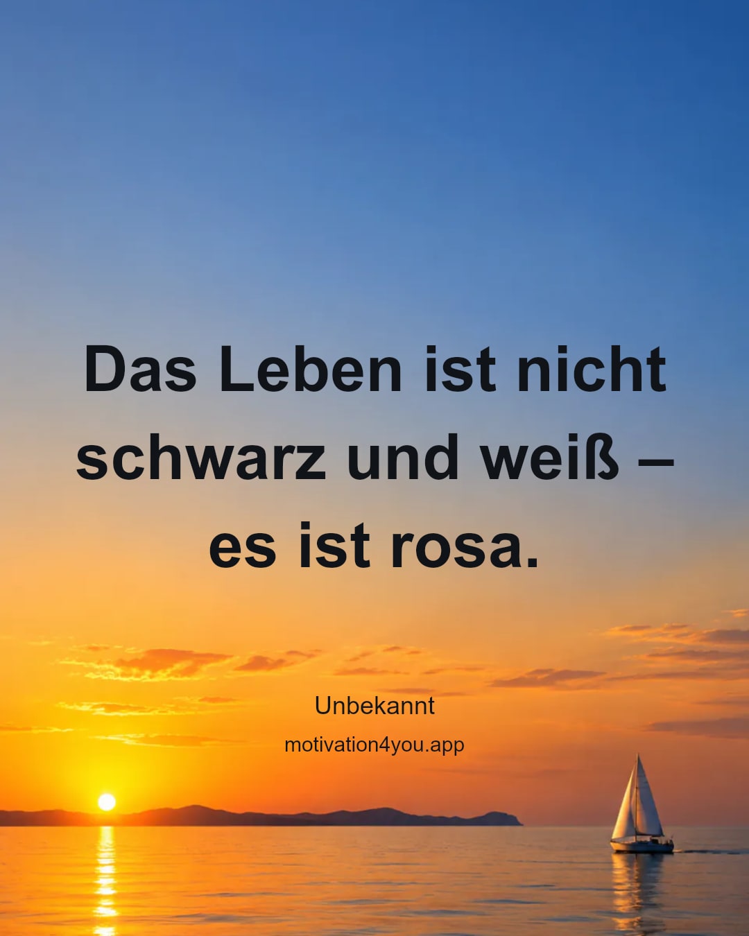Das Leben ist nicht schwarz und weiß – es ist rosa.