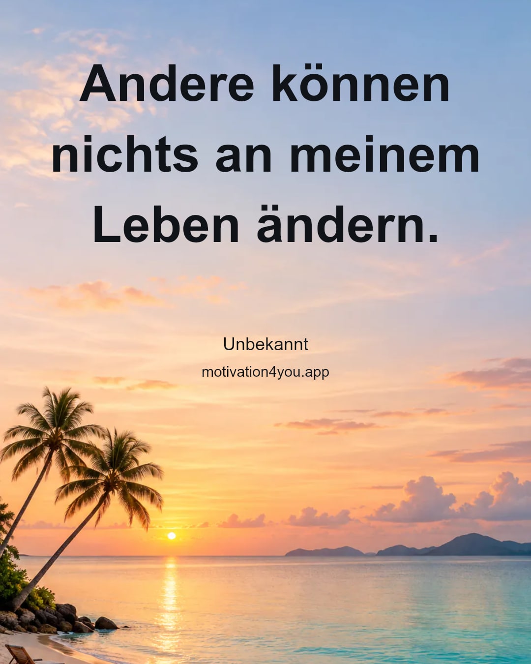 Andere können nichts an meinem Leben ändern.