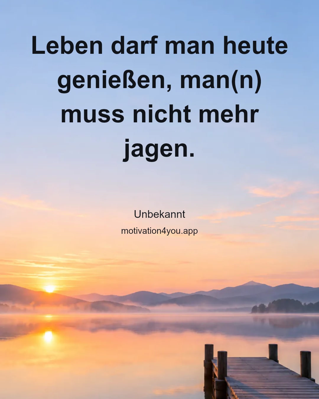 Leben darf man heute genießen, man(n) muss nicht mehr jagen.