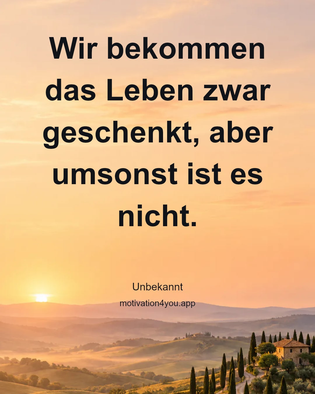 Wir bekommen das Leben zwar geschenkt, aber umsonst ist es nicht.