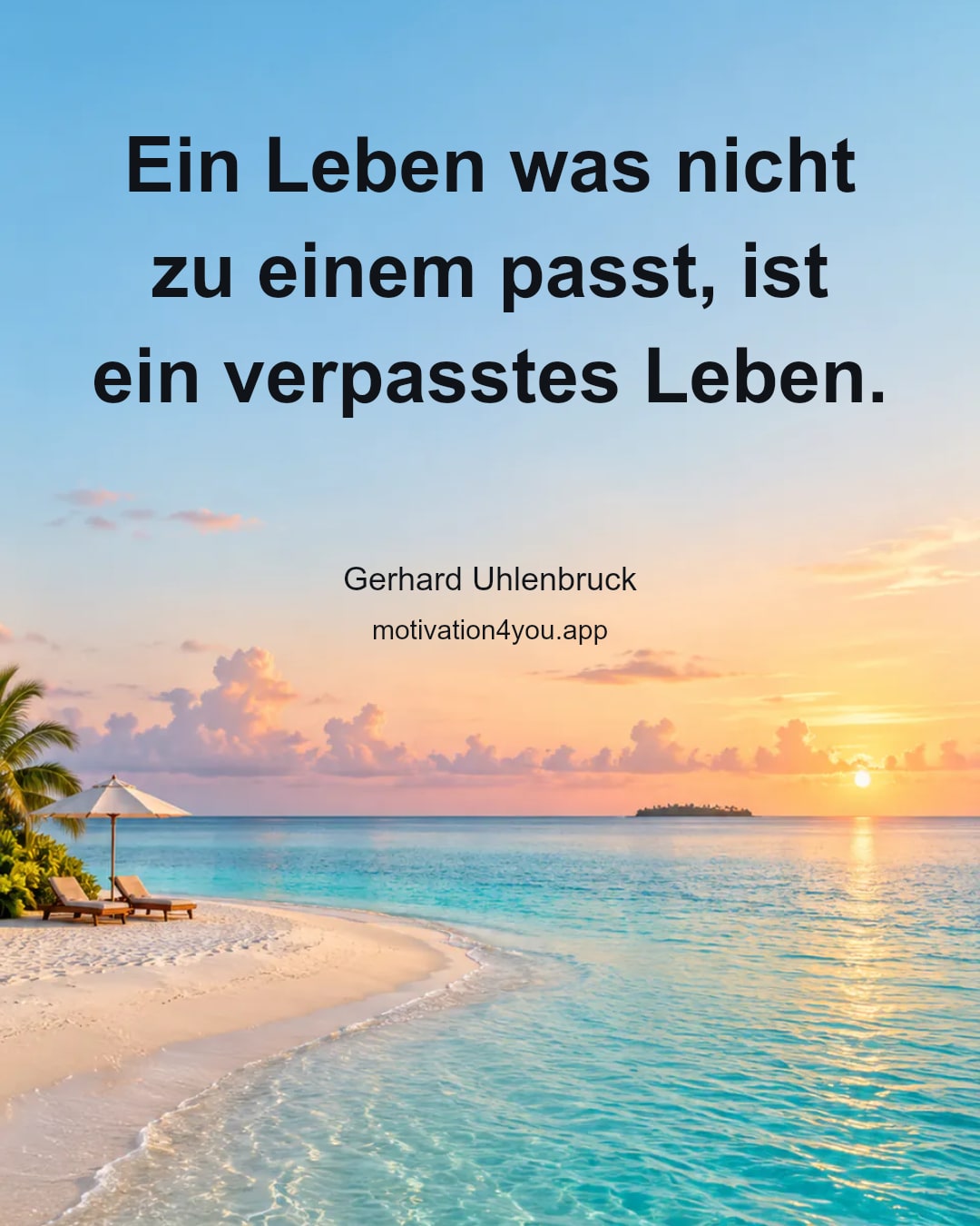 Ein Leben was nicht zu einem passt, ist ein verpasstes Leben.