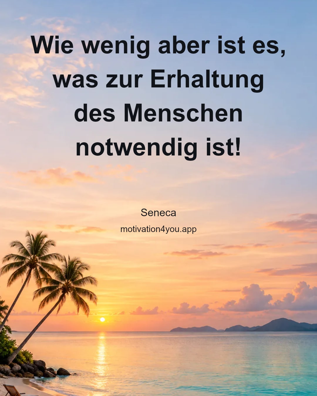 Wie wenig aber ist es, was zur Erhaltung des Menschen notwendig ist!