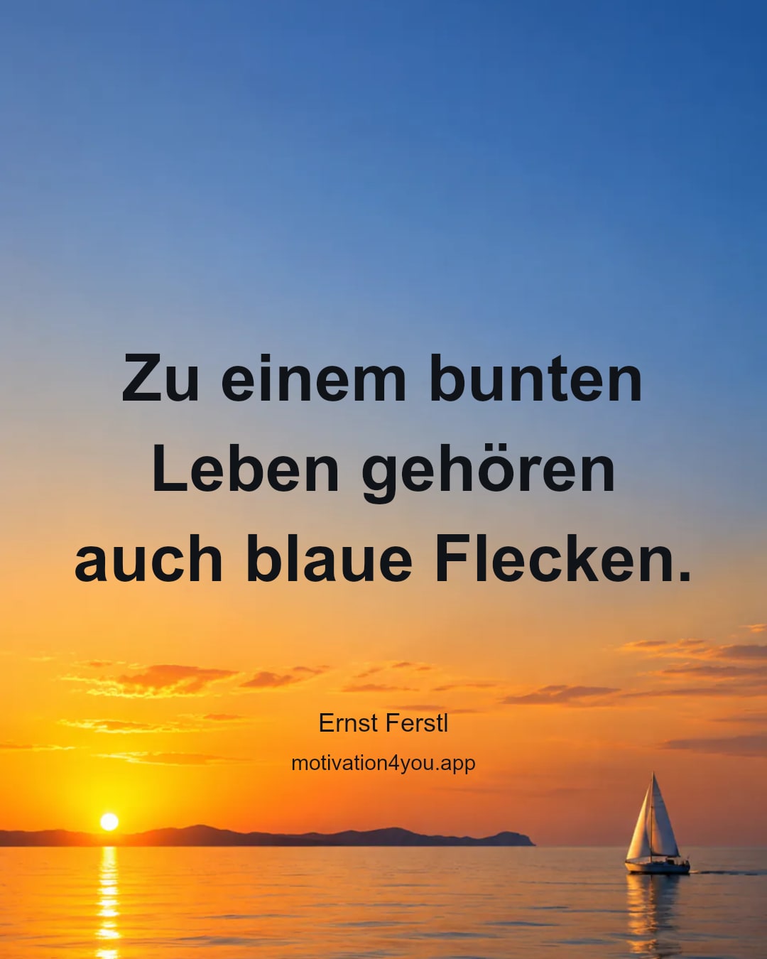 Zu einem bunten Leben gehören auch blaue Flecken.
